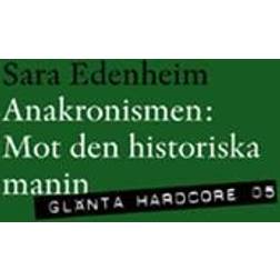 Anakronismen: mot den historiska manin (Häftad)