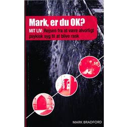 Mark, er du ok: mit liv: rejsen fra at være alvorligt psykisk syg til at blive rask (Hæftet, 2016)