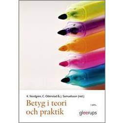 Betyg i teori och praktik, 3:e uppl: Ämnesdidaktiska perspektiv på bedömning i grundskola och gymnasium (Häftad, 2017)