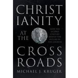 Christianity at the crossroads - how the second century shaped the future o (Häftad, 2017)