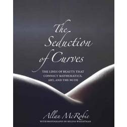 The Seduction of Curves: The Lines of Beauty That Connect Mathematics, Art, and the Nude (Indbundet, 2017)