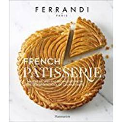 French Pâtisserie: Master Recipes and Techniques from the Ferrandi School of Culinary Arts (Hardcover, 2017)