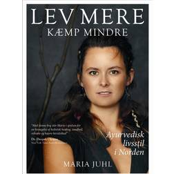 Lev mere kæmp mindre: Ayurvedisk livsstil i Norden (Hæftet, 2017)