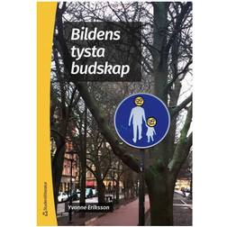 Bildens tysta budskap: interaktion mellan bild och text (Häftad, 2017)