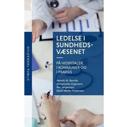 Ledelse i sundhedsvæsenet: på hospitaler, i kommuner og i praksis (Hæftet, 2017)