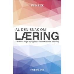 Al den snak om læring: arven fra Piaget og Vygotsky i socio-eksistentiel belysning (E-bog, 2017)
