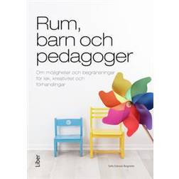 Rum, barn och pedagoger: om möjligheter och begränsningar för lek, kreativitet och förhandlingar (Häftad, 2017)