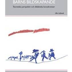 Barns bildskapande: Teoretiska perspektiv och didaktiska konsekvenser (Häftad, 2011)