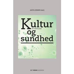 Kultur og sundhed: en antologi (Hæftet, 2017)