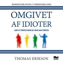 Omgivet af idioter: Lær at forstå dem, du ikke kan forstå (Lydbog, MP3, 2017)
