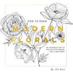 How to Draw Modern Florals: An Introduction to the Art of Flowers, Cacti, and More (Häftad)