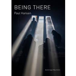 Paul Hansen: Being There (Inbunden)