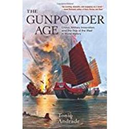 The Gunpowder Age: China, Military Innovation, and the Rise of the West in World History