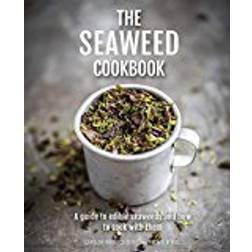 The Seaweed Cookbook: A guide to edible seaweeds and how to cook with them