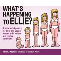 What's Happening to Ellie?: A book about puberty for girls and young women with autism and related conditions (Sexuality and Safety with Tom and Ellie)