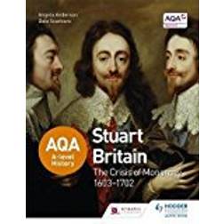 AQA A-level History: Stuart Britain and the Crisis of Monarchy 1603-1702