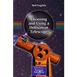 Choosing and Using a Dobsonian Telescope (Patrick Moore's Practical Astronomy Series) (The Patrick Moore Practical Astronomy Series)