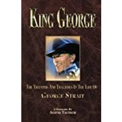 King George: The Triumphs and Tragedies in the Life of George Strait