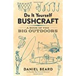 Do It Yourself Bushcraft: A Book of the Big Outdoors (Paperback, 2017)