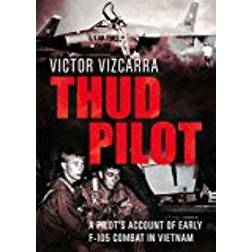 Thud Pilot: A Pilot's Account of Early F-105 Combat in Vietnam (Paperback, 2018)