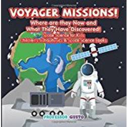 Voyager Missions! Where Are They Now and What They Have Discovered! - Space Science for Kids - Children's Astrophysics & Space Science Books