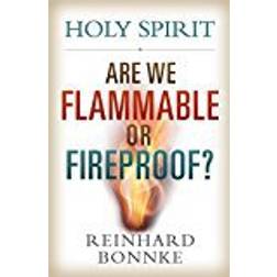 Holy Spirit: Are We Flammable or Fireproof? (Hæftet, 2017)