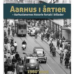 Aarhus i årtier - 60érne (Inbunden, 2017)