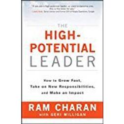 The High-potential Leader: How to Grow Fast, Take on New Responsibilities, and Make an Impact (J-B US non-Franchise Leadership)