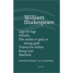 Samlede skuespil - Lige for lige - Othello - Når enden er god, er alting godt - Timon fra Athen - Kong Lear - Macbeth (Bind 5) (Indbundet, 2017)