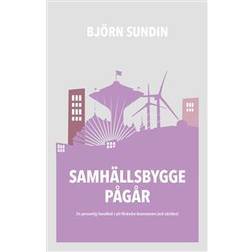 Samhällsbygge pågår: en personlig handbok i att förändra kommunen (och världen) (Häftad)