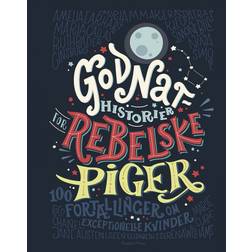 Godnathistorier for rebelske piger: 100 fortællinger om 100 exceptionelle kvinder (E-bok, 2017)