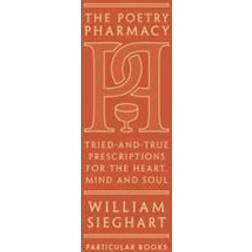 Poetry pharmacy - tried-and-true prescriptions for the heart, mind and soul (Inbunden)