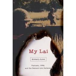 My Lai: Vietnam, 1968, and the Descent Into Darkness (Hardcover)