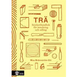 Trä: snickerihandbok för inredning och odling (Inbunden, 2017)