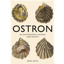Ostron: en gastronomisk historia med recept (Inbunden)