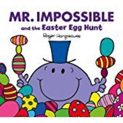 Mr. Impossible and the Easter Egg Hunt: F (Mr. Men & Little Miss Celebrations)