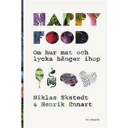 Happy food: om hur mat och lycka hänger ihop (Inbunden, 2017)