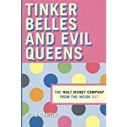 Tinker Belles and Evil Queens: The Walt Disney Company from the Inside Out