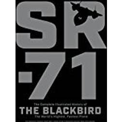 SR-71: The Complete Illustrated History of the Blackbird, The World's Highest, Fastest Plane (Paperback, 2017)