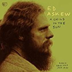 Ed Askew - A Child In The Sun: Radio Sessions 1969-1970 (Vinyl)