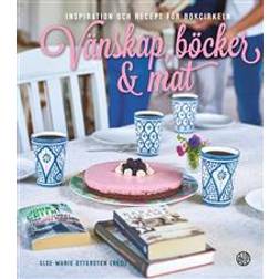 Vänskap, böcker & mat: inspiration och recept för bokcirkeln (Inbunden)