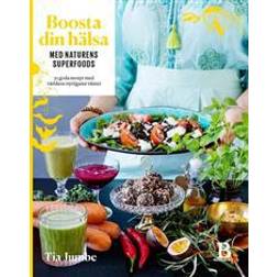 Boosta din hälsa med naturens superfoods (Inbunden, 2016)