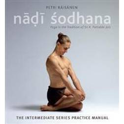 Nadi Sodhana: Yoga in the Tradition of Sri K. Pattabhi Jois: The Intermediate Series Practice Manual (Paperback, 2017)
