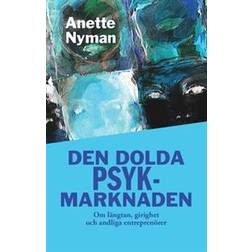 Den dolda psykmarknaden: om längtan, girighet och andliga entreprenörer (Häftad)