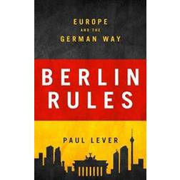 Berlin Rules: Europe and the German Way (Paperback, 2017)