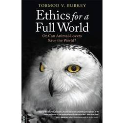 Ethics for a Full World: Or, Can Animal-Lovers Save the World? (Häftad, 2017)