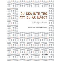 Du ska inte tro att du är något: om Jantelagens aktualitet (Häftad)