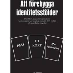 Att förebygga identitetsstölder: om id-kort, pass och e-legitimationer samt om public key teknologi, biometri, DNA-profiler och anspråkslösa biografier (Häftad)