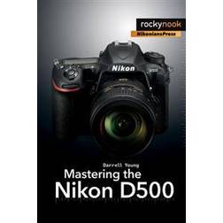 Mastering the Nikon D500 (Hæftet, 2016)