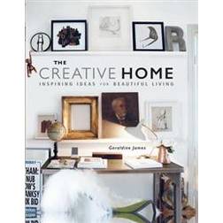 The Creative Home Inspiring Ideas for Beautiful Living (Inbunden, 2016)